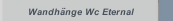 Wandh&auml;nge Wc Eternal