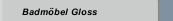 Badm&ouml;bel Gloss